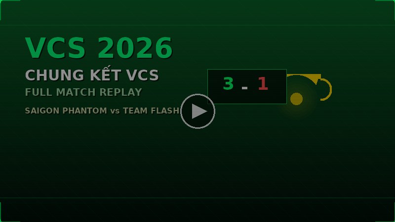 Replay: Chung Kết VCS 2026
