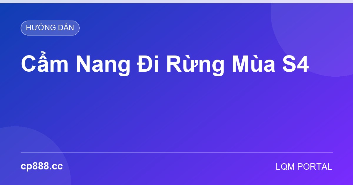 Cẩm Nang Đi Rừng Mùa S4: Lộ Trình Farm, Gank Và Kiểm Soát Mục Tiêu